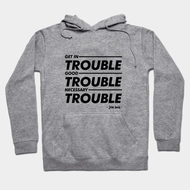 Good Trouble T-shirt Hoodie by peyi_piye